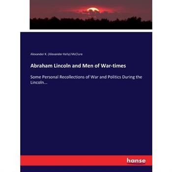 Abraham Lincoln and Men of War-times