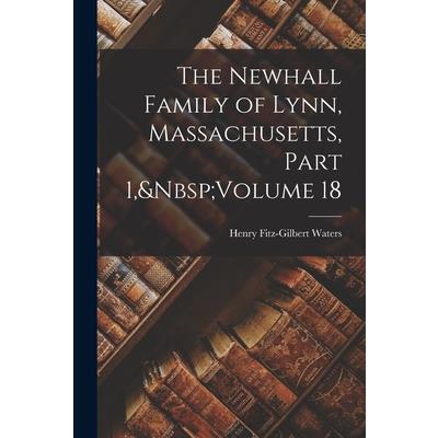 The Newhall Family of Lynn, Massachusetts, Part 1, Volume 18