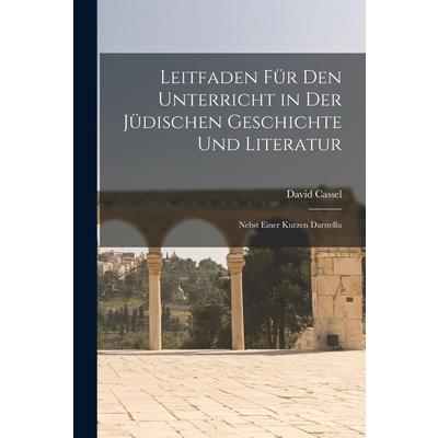 Leitfaden f羹r den Unterricht in der J羹dischen Geschichte und Literatur