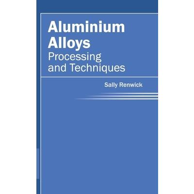 Aluminium Alloys: Processing and Techniques