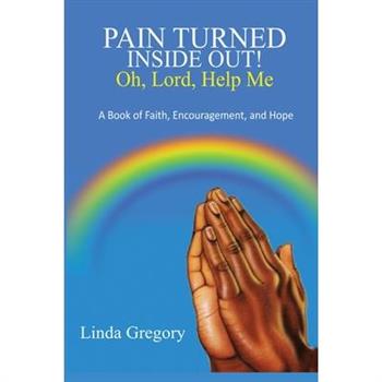 Pain Turned Inside Out, Oh, Lord, Help Me