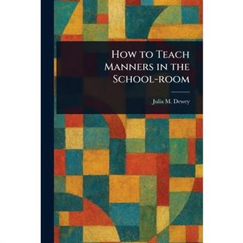 How to Teach Manners in the School-room