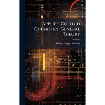 Applied Colloid Chemistry; General Theory