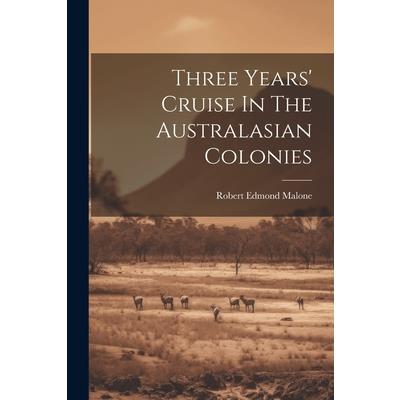 Three Years’ Cruise In The Australasian Colonies