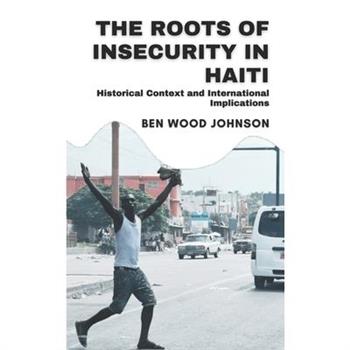 The Roots of Insecurity in Haiti