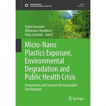 Micro-Nano Plastics Exposure, Environmental Degradation and Public Health Crisis
