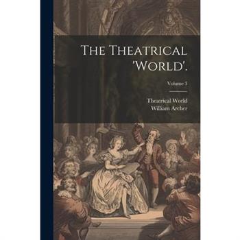 The Theatrical 'world'.; Volume 3
