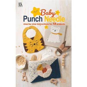Baby Punch Needle--Step-By-Step Instructions for 13 Projects