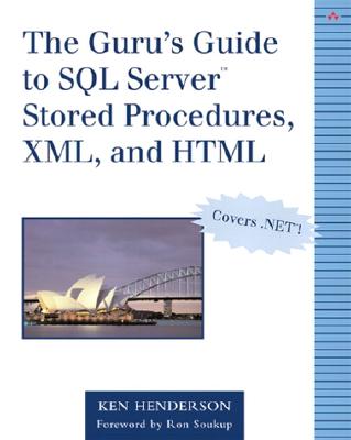 The Guru’s Guide to SQL Server(tm) Stored Procedures, XML, and HTML
