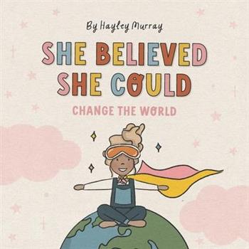 She Believed She Could Change The World