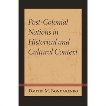 Post-Colonial Nations in Historical and Cultural Context