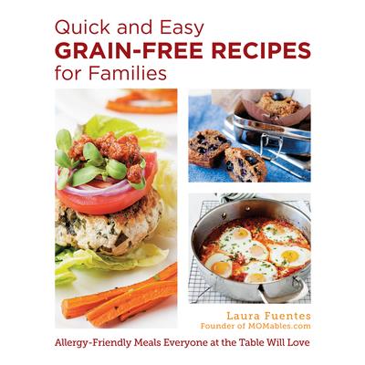 Quick and Easy Grain-Free Recipes for Families Quick and Easy Grain-Free Recipes for Families