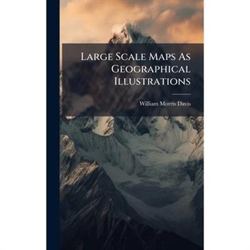 Large Scale Maps As Geographical Illustrations