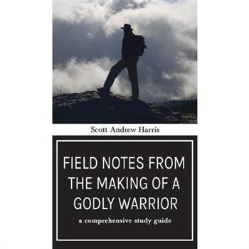 Field Notes from The Making of a Godly Warrior