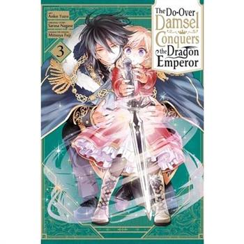 The Do-Over Damsel Conquers the Dragon Emperor, Vol. 3 (Manga)