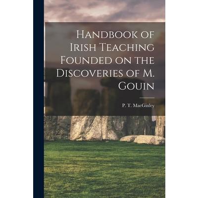 Handbook of Irish Teaching Founded on the Discoveries of M. Gouin
