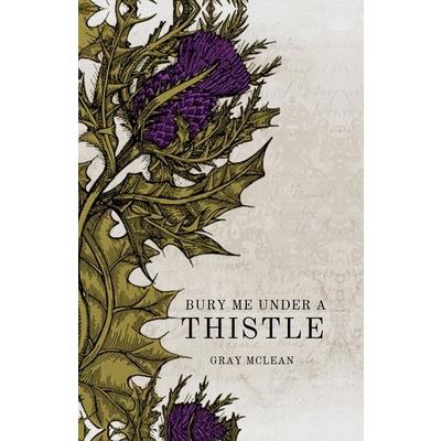 Bury Me Under A Thistle