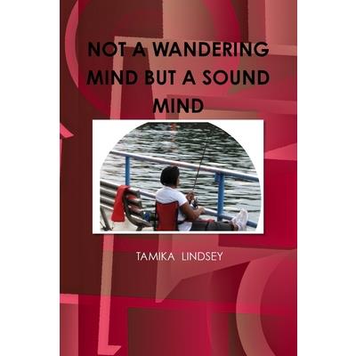 Not a Wandering Mind But a Sound Mind