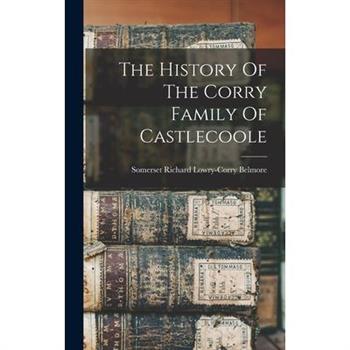 The History Of The Corry Family Of Castlecoole