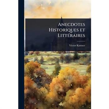 Anecdotes Historiques et Litt?(c)raires