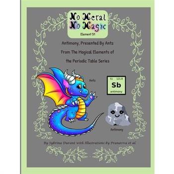 No Metal No Magic Element 51 Antimony Presented By Antz