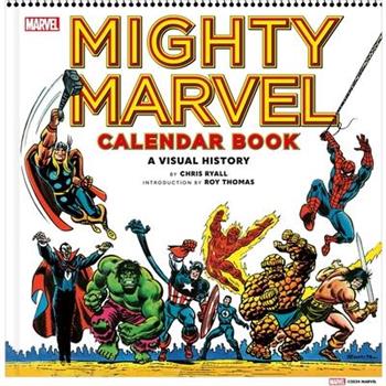 Mighty Marvel Calendar Book: A Visual History
