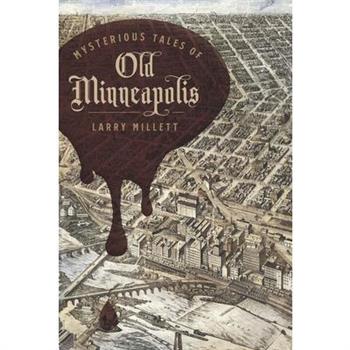 Mysterious Tales of Old Minneapolis