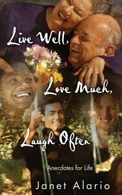 Live Well, Love Much, Laugh Often Live Well, Love Much, Laugh Often