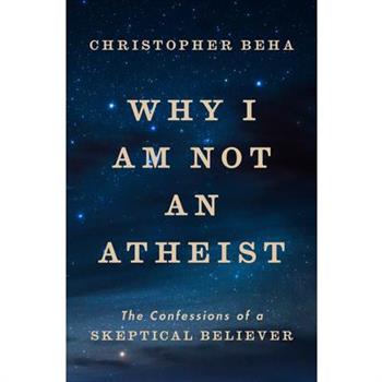 Why I Am Not an Atheist