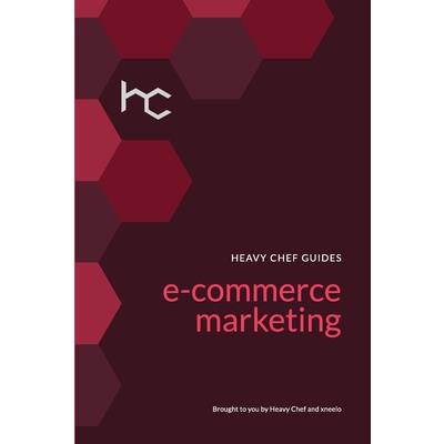 The Heavy Chef Guide To E-Commerce Marketing