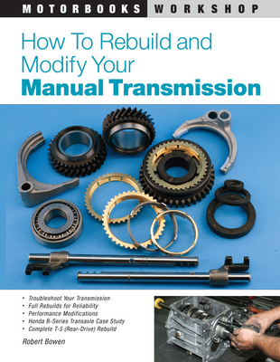 How to Rebuild And Modify Your Manual Transmission