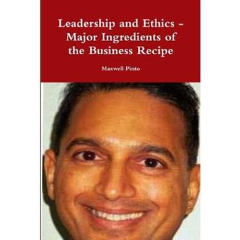 Leadership and Ethics - Major Ingredients of the Business Recipe