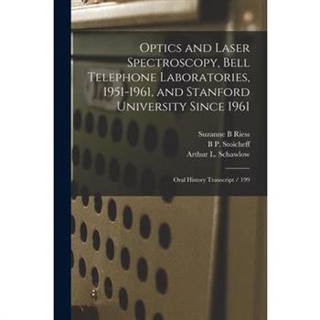 Optics and Laser Spectroscopy, Bell Telephone Laboratories, 1951-1961, and Stanford University Since 1961