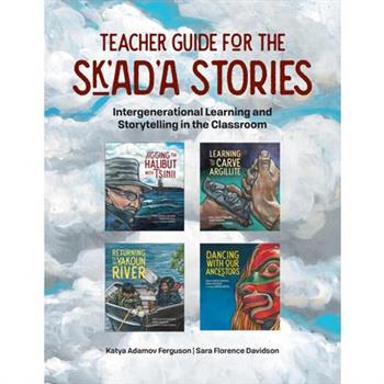 Teacher Guide for the Sk’ad’a Stories