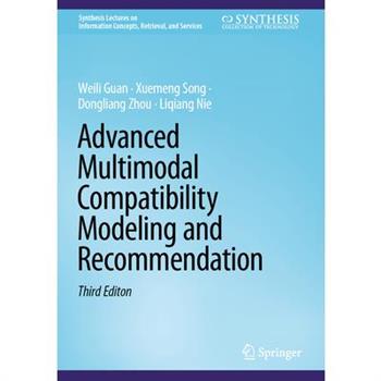 Advanced Multimodal Compatibility Modeling and Recommendation