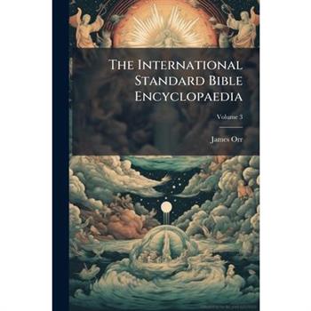 The International Standard Bible Encyclopaedia