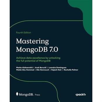 Mastering MongoDB 7.0 - Fourth Edition