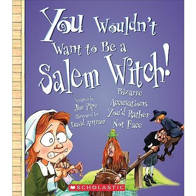 You Wouldn't Want to Be a Salem Witch!