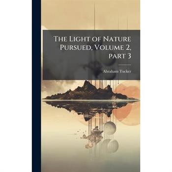 The Light of Nature Pursued, Volume 2, part 3