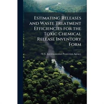 Estimating Releases and Waste Treatment Efficiencies for the Toxic Chemical Release Inventory Form