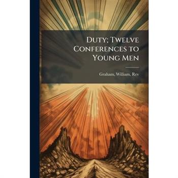 Duty; Twelve Conferences to Young Men