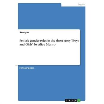 Female gender roles in the short story ”Boys and Girls” by Alice Munro