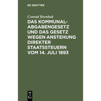 Das Kommunalabgabengesetz und das Gesetz wegen Anstehung direkter Staatssteuern vom 14. Juli 1893