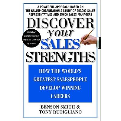 Discover Your Sales Strengths: How the World's Greatest Salespeople ...