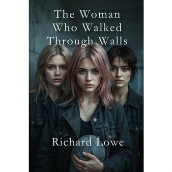 The Woman Who Walked Through Walls