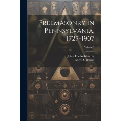 Freemasonry in Pennsylvania, 1727-1907; Volume 3