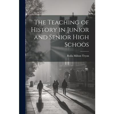 The Teaching of History in Junior and Senior High Schoos