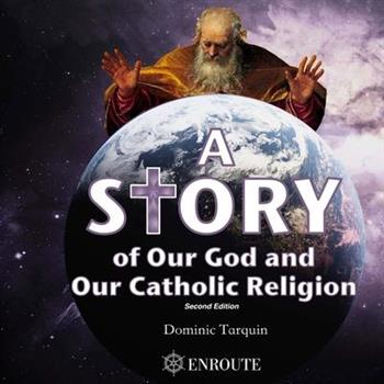 A Story of Our God and Our Catholic Religion