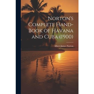 Norton's Complete Hand-Book of Havana and Cuba (1900)