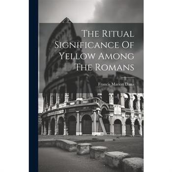 The Ritual Significance Of Yellow Among The Romans